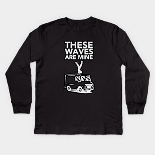 These waves are mine Kids Long Sleeve T-Shirt